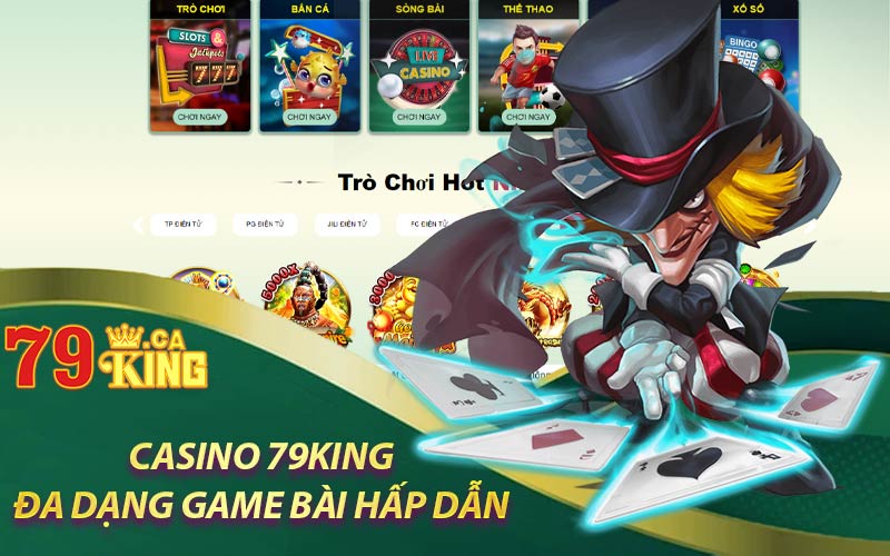 Casino 79King đa dạng game bài hấp dẫn 